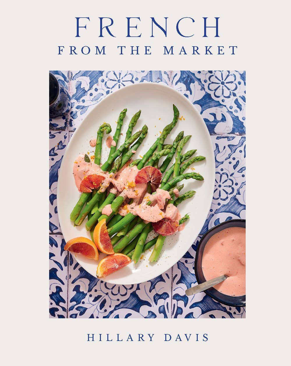 Book cover of 'French from the Market' by Hillary Davis featuring a dish with asparagus and oranges.