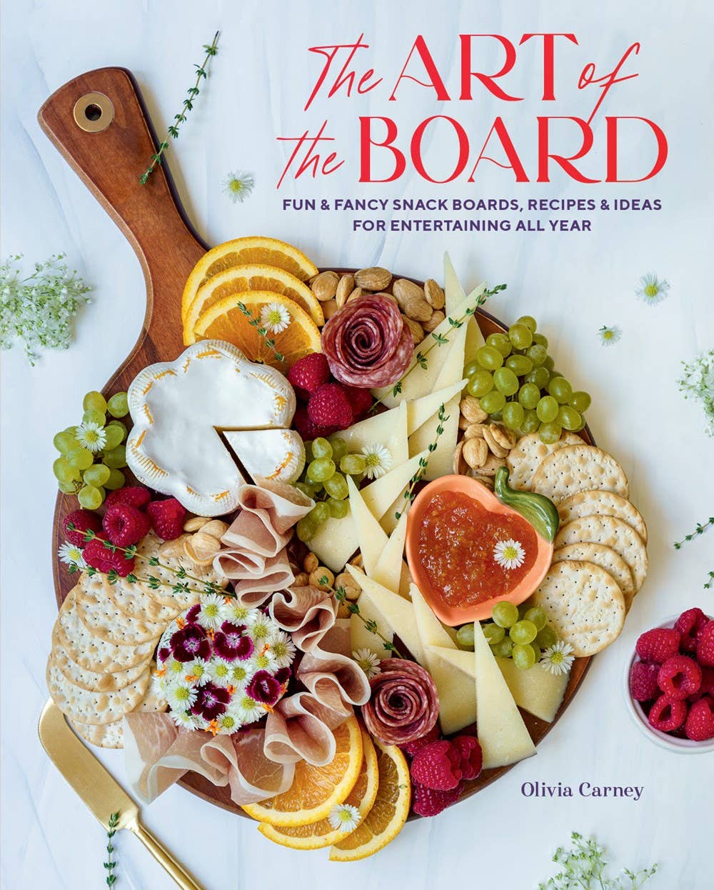 Gibbs Smith Art of the Board: Fun & Fancy Snack Boards, Recipes & Ideas
