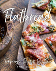 Gibbs Smith Flatbread: Toppings, Dips, and Drizzles Cookbook