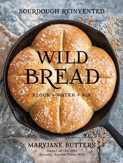 Gibbs Smith Wild Bread: Sourdough Reinvented Cookbook