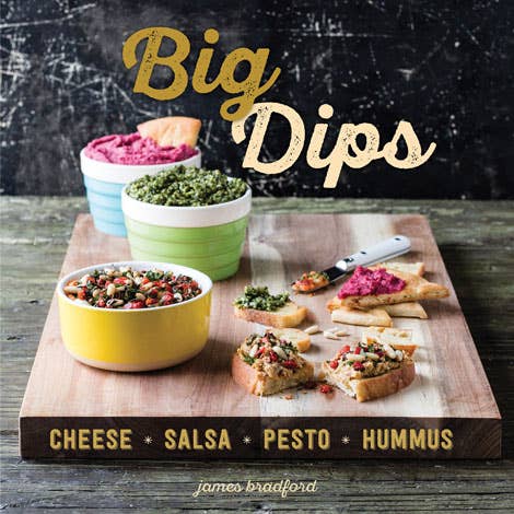 Gibbs Smith Cookbook Big Dips: Cheese Salsa Pesto Hummus Big Dips: Cheese, Salsa, Pesto, Hummus • Gibbs Smith